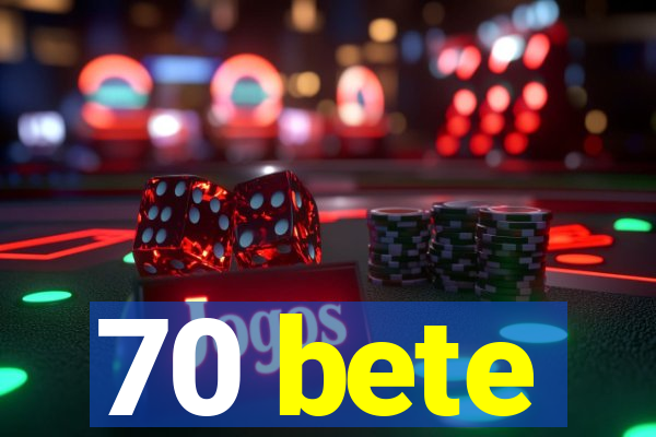 70 bete